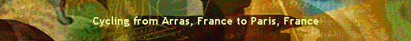 Cycling from Arras, France to Paris, France