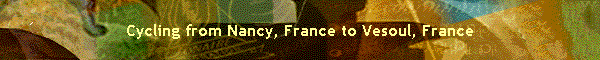 Cycling from Nancy, France to Vesoul, France