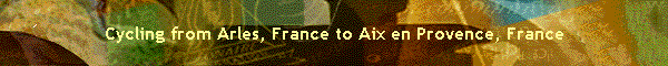 Cycling from Arles, France to Aix en Provence, France