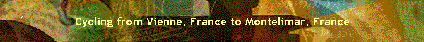 Cycling from Vienne, France to Montelimar, France