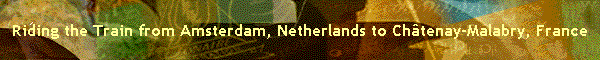 Riding the Train from Amsterdam, Netherlands to Chtenay-Malabry, France