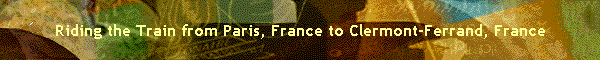 Riding the Train from Paris, France to Clermont-Ferrand, France