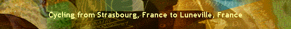 Cycling from Strasbourg, France to Luneville, France