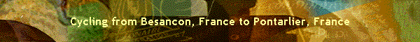Cycling from Besancon, France to Pontarlier, France